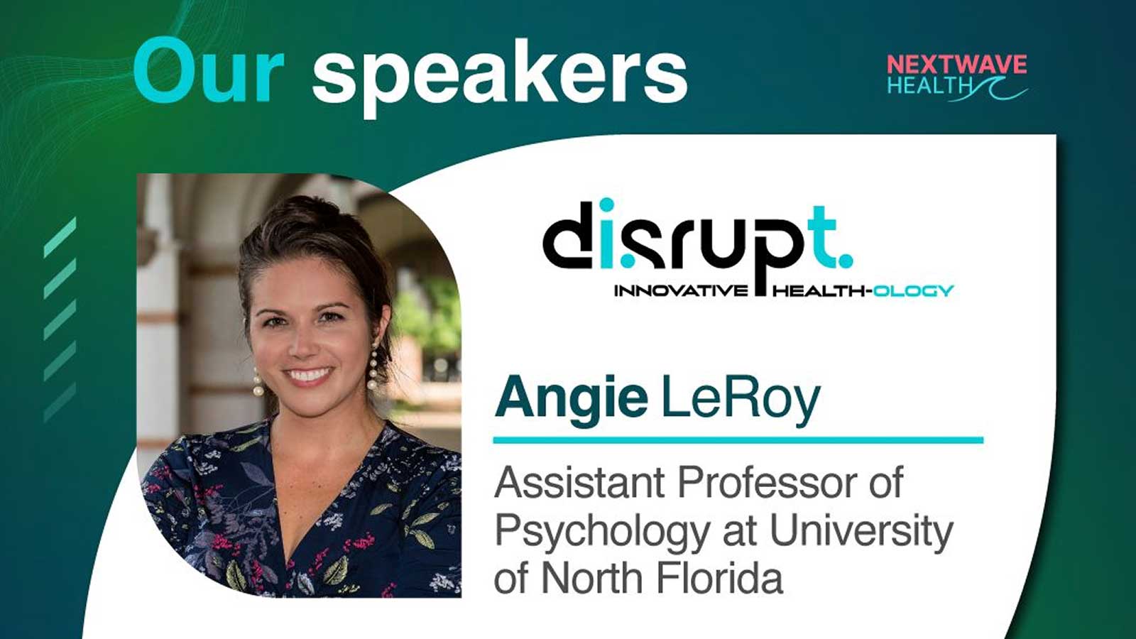 Angie LeRoy, Assistant Professor of Psychology at University of North Florida joins the speakers panel at the disrupt Innovative Health-ology conference